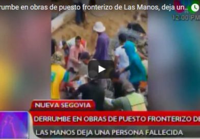 Derrumbe en obras de puesto fronterizo de Las Manos, deja una persona fallecida