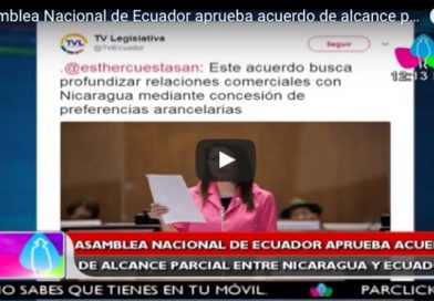 Asamblea Nacional de Ecuador aprueba acuerdo de alcance parcial entre Nicaragua y Ecuador