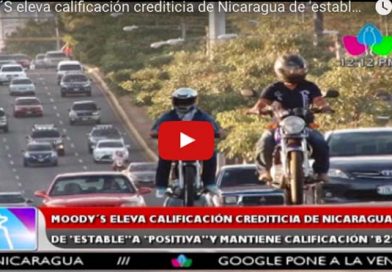 MOODY´S eleva calificación crediticia de Nicaragua de 'estable' a 'positiva'