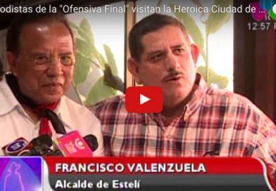 Periodistas de la "Ofensiva Final" visitan la Heroica Ciudad de Estelí