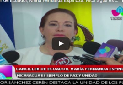 Canciller de Ecuador, María Fernanda Espinoza: Nicaragua es ejemplo de paz y unidad