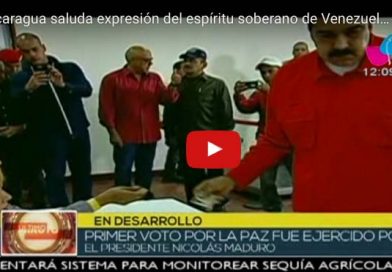 Nicaragua saluda expresión del espíritu soberano de Venezuela con Asamblea Nacional Constituyente