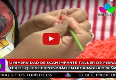 Universidad de SCAN imparte taller de fibra textil que se expondrán en Nicaragua Diseña
