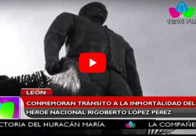 León: conmemoran tránsito a la inmortalidad del Héroe Nacional Rigoberto López Pérez