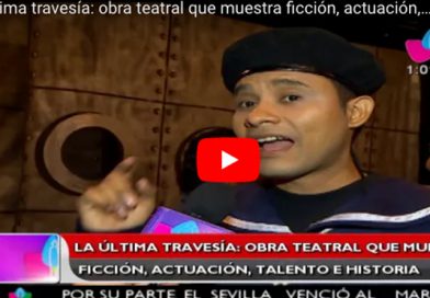 La última travesía: obra teatral que muestra ficción, actuación, talento e historia