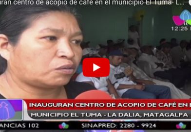 Inauguran centro de acopio de café en el municipio El Tuma- La Dalia, Matagalpa