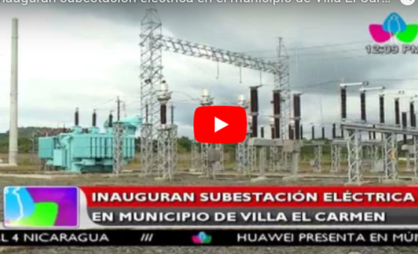 Inauguran subestación eléctrica en el municipio de Villa El Carmen