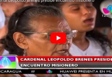 Cardenal Leopoldo Brenes preside encuentro misionero