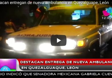 Destacan entregan de nueva ambulancia en Quezalguape, León