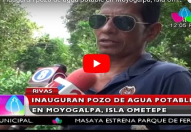 Rivas: Inauguran pozo de agua potable en Moyogalpa, Isla Ometepe