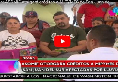 Rivas: ASOMIF otorgará créditos a MIPYMES de San Juan del Sur afectadas por lluvias