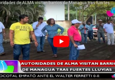 Autoridades de ALMA visitan barrios de Managua tras fuertes lluvias (sábado)