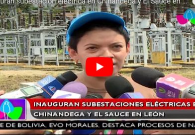 Inauguran subestaciones eléctricas en Chinandega y en El Sauce, León