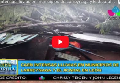 Caen intensas lluvias en municipios de Larreynaga y El Jicaral en León