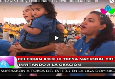 Celebran XXIX Ultreya Nacional 2017 invitando a la oración