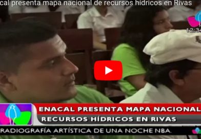 Enacal presenta mapa nacional de recursos hídricos en Rivas