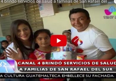 Canal 4 brindó servicios de salud a familias de San Rafael del Sur