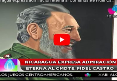 Nicaragua expresa admiración eterna al Comandante Fidel Castro