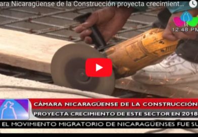 Cámara Nicaragüense de la Construcción proyecta crecimiento de este sector en 2018
