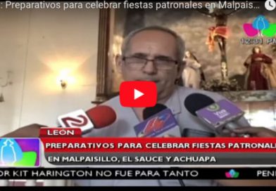León: Preparativos para celebrar fiestas patronales en Malpaisillo, El Sauce y Achuapa