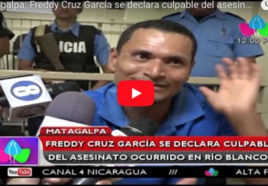 Matagalpa: Freddy Cruz García se declara culpable del asesinato ocurrido en Río Blanco