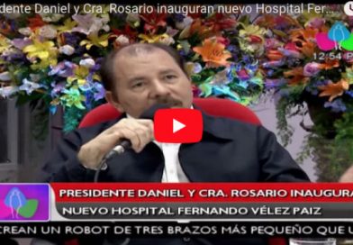 Presidente Daniel y Cra. Rosario inauguran nuevo Hospital Fernando Vélez Paiz
