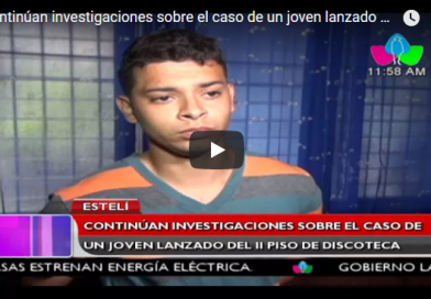 Continúan investigaciones sobre el caso de un joven lanzado del II piso de discoteca