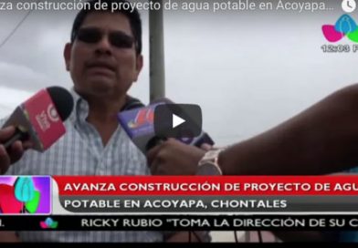 Avanza construcción de proyecto de agua potable en Acoyapa, Chontales