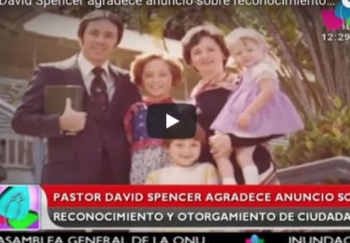 Pastor David Spencer agradece anuncio sobre reconocimiento y otorgamiento de ciudadanía