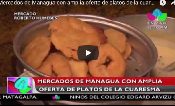 Mercados de Managua con amplia oferta de platos de la cuaresma