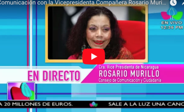 Comunicación con la Vicepresidenta Compañera Rosario Murillo, 28 deFebrero 2018