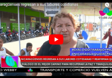 Nicaragüenses regresan a sus labores cotidianas y reafirman que dialogo es el mejor camino para recuperar la paz y tranquilidad