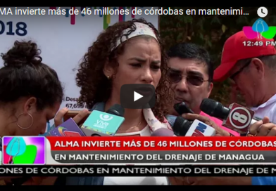ALMA invierte más de 46 millones de córdobas en mantenimiento del drenaje de Managua