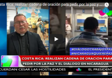 Costa Rica: realizan cadena de oración para pedir por la paz y el diálogo en Nicaragua