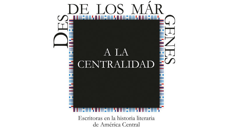 Portada del libro De los Márgenes a la Centralidad: Escritoras en la Historia Literaria de América Central