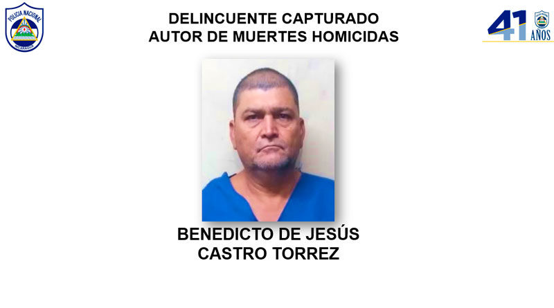 Delincuente capturado Benedicto de Jesús castro Torrez, autor de muertes homicidas