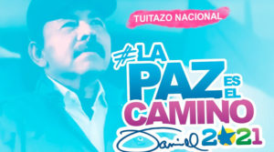 Imagen que muestra al Presidente de Nicaragua Comandante Daniel Ortega junto a la etiqueta #LaPazEsElCaminoDaniel2021