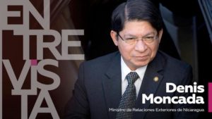 Canciller Denis Moncada: En Nicaragua sufrimos ataques mediáticos de forma sistemática