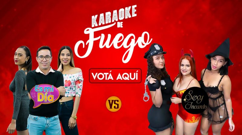 Votá aquí en el Karaoke de Fuego Es Mi Día vs Sexy Incanto