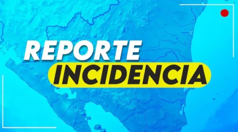 reporte, incidencias, Nicaragua, canal4, gobierno de Nicaragua, Nicaragua, reporte, incidencias, Nicaragua, accidentes, cambios climáticos,